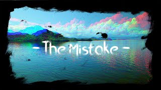 The Mistake - Music Lyric Video
