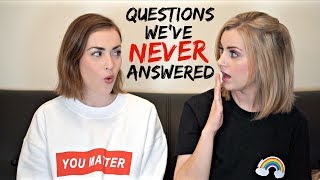 QUESTIONS WE'VE NEVER ANSWERED