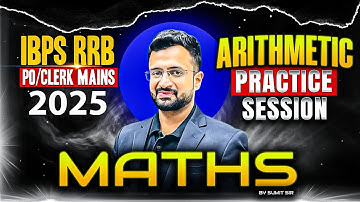 RRB PO/Clerk Mains 2025 | Arithmetic Practice Session | Most Expected Questions | By Sumit Sir