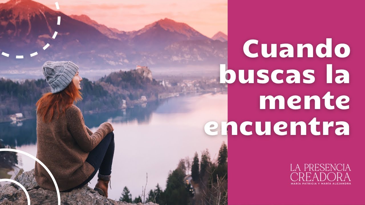 Cuando buscas la mente encuentra