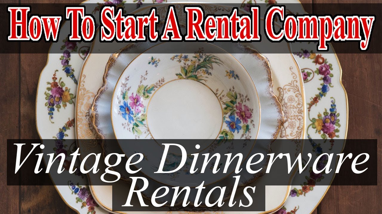 Start A Party Rental Company Vintage Dinnerware YouTube