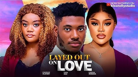 LAYED OUT ON LOVE - CHIDI DIKE NEW TRENDING NIGERIAN FILMS
