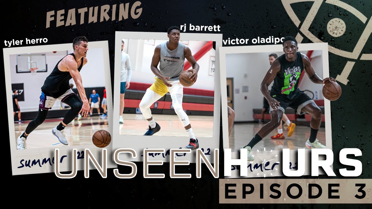 Unseen Hours, эпизод 3 | Тренировка RJ Barrett, Tyler Herro, Victor Oladipo + игра 1 на 1 с Jayso...