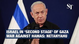 Israel in 'second stage' of Gaza war against Hamas: Netanyahu