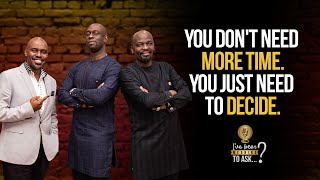 You Don't Need More Time, You Just Need To Decide| Julian Kyula | Bishop Feb Idahosa | Don Gichane