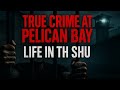 True Crime at Pelican Bay Supermax: Life Inside the SHU (Most Secure Prison in America)