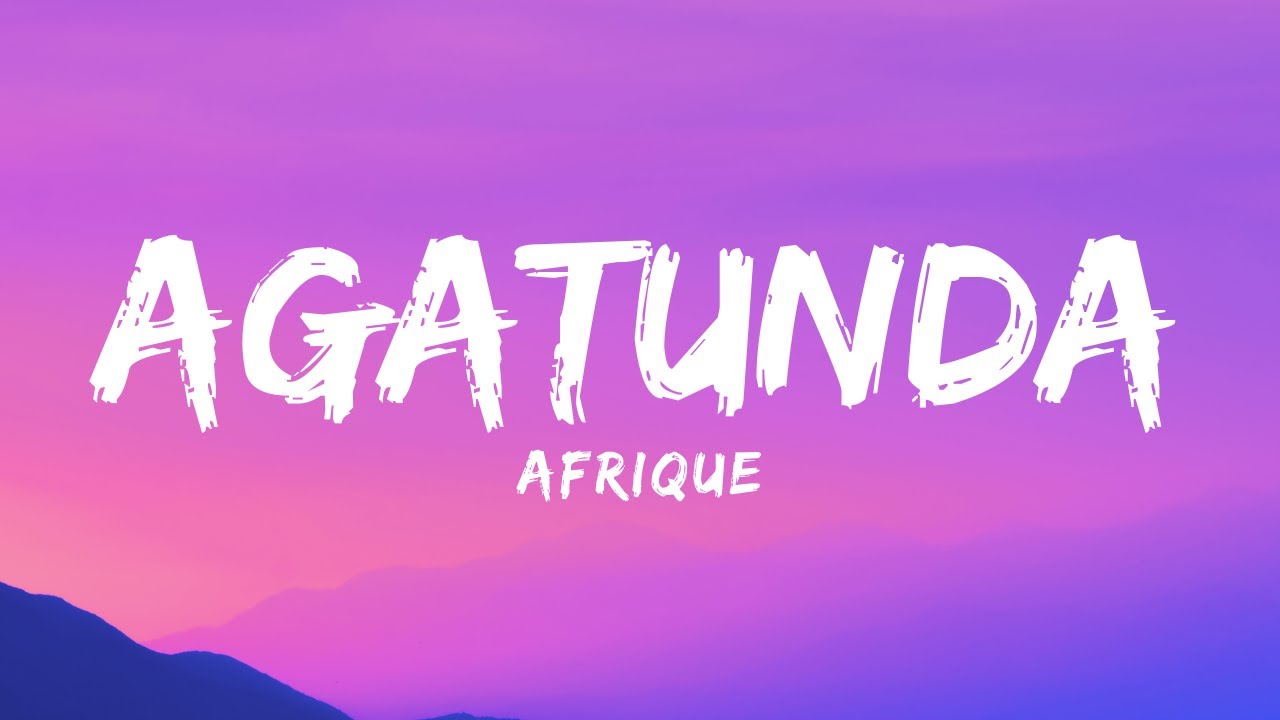 Afrique   Agatunda Lyrics