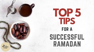 5 tips for a Successful Ramadan