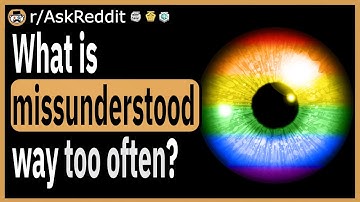 What is misunderstood way too often?