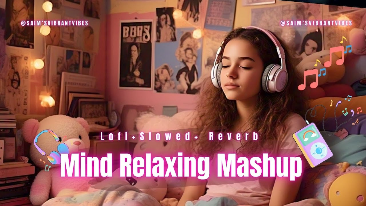 MIND RELAXING MASHUP | Lo-Fi Song | Slowed + Reverb Version | Calming ...