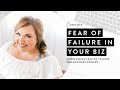 Overcoming Fear of Failure For Business Owners (Mindset is Everything!)