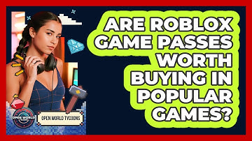 Are Roblox Game Passes Worth Buying In Popular Games? - Open World Tycoons