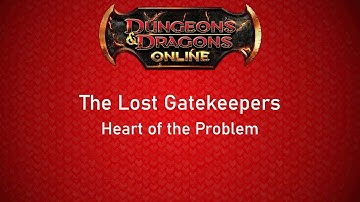 DDO Guide - The Lost Gatekeepers: Heart of the Problem