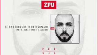 ZPU | Perdónalos (con Marwan)