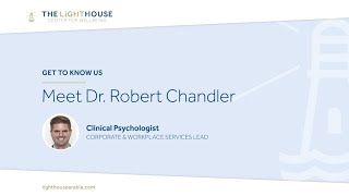 Meet Dr. Robert Chandler, Clinical Psychologist, Corporate & Workplace Services, Director