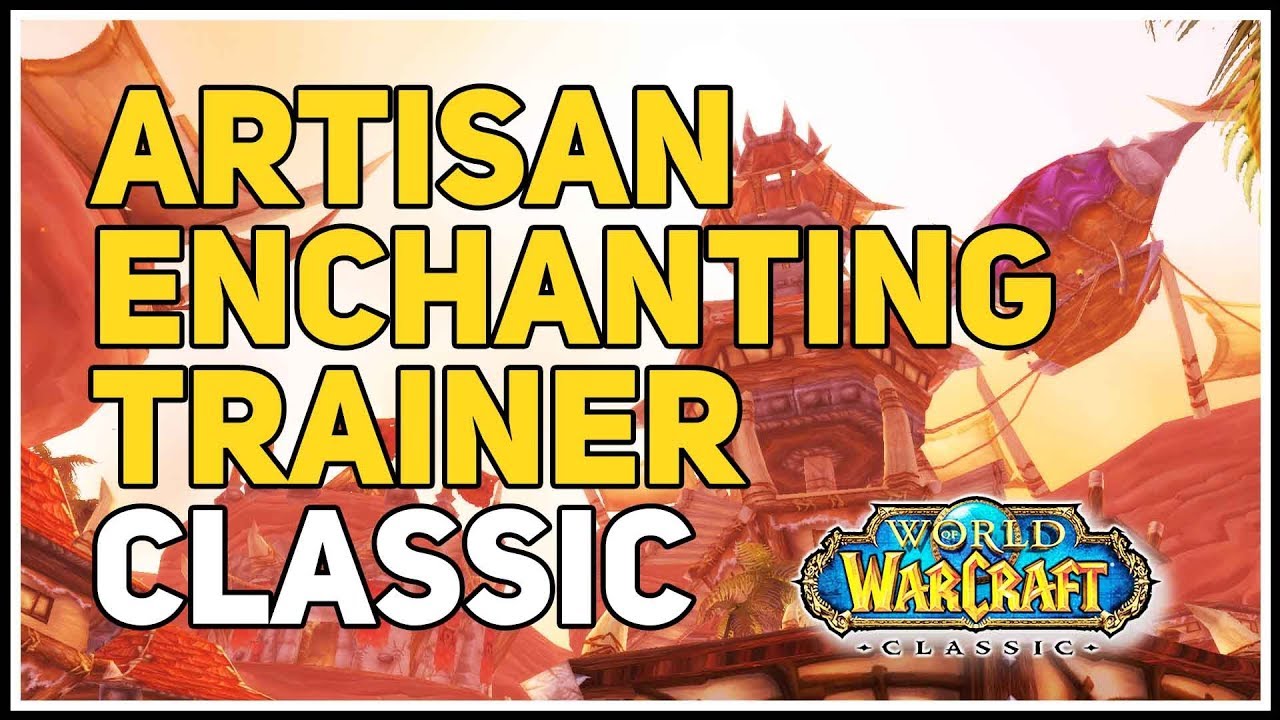 Artisan Enchanting Trainer WoW Classic Horde / Alliance YouTube