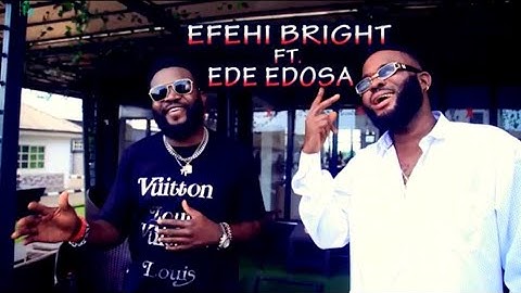 EFEHI BRIGHT FT EDE EDOSA - BENIN MUSIC VIDEO