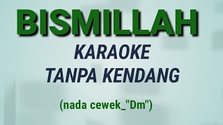 BISMILLAH - Tanpa kendang (Karaoke nada cewek_'Dm')