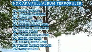 NDX AKA FULL ALBUM LENGKAP || NDX AKA 2024 || JARAN GOYANG - RASAH DADI PELANGI