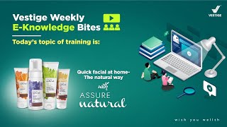 Vestige Weekly E-Knowledge Bites | Quick Facial at Home—The Natural Way with Assure Natural