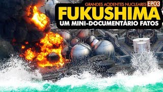 FUKUSHIMA: TERREMOTO, TSUNAMI E ACIDENTE NUCLEAR
