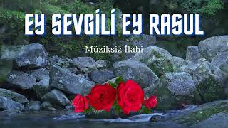 Ey Sevgili Ey Rasul - Müziksiz İlahi Resimi