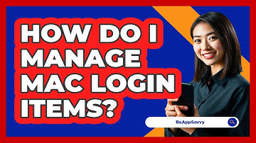 How Do I Manage Mac Login Items? - Be App Savvy