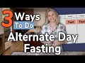 3 Ways to Do Alternate Day Fasting