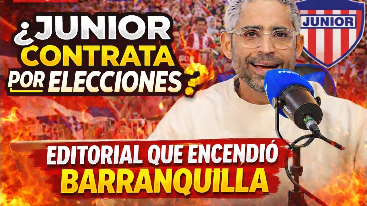 | ¿JUNIOR CONTRATA POR ELECCIONES? EDITORIAL DE JUAN SALVADOR QUE ENCENDIÓ A BARRANQUILLA
