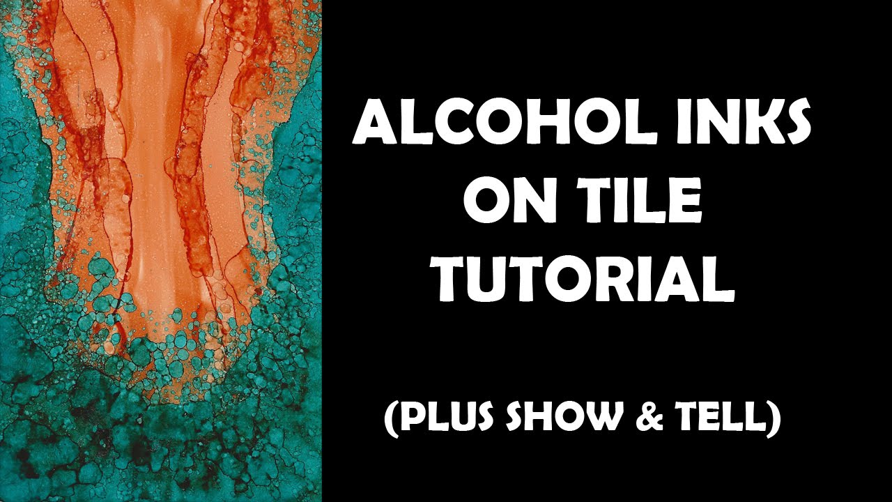 Alcohol Inks On Tile Tutorial Plus Show Tell You
