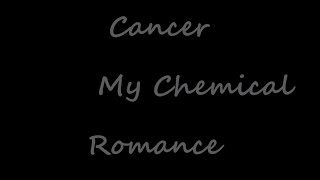 Cancer By My Chemical Romance lyrics