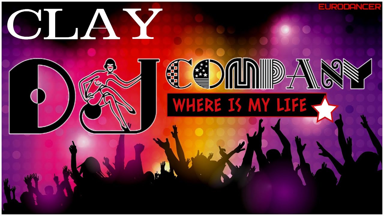 Clay Feat. Dj Company - Where Is My Life. Dance music. Eurodance 90. Songs hits [techno, disco mix].
