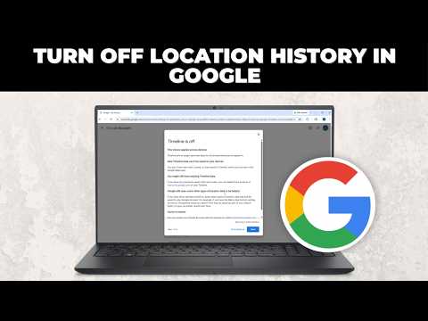 How To Turn Off Location History in Google