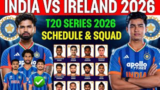 India vs Ireland T20 Confirm Final Squad 2026|IND vs IRE T20 Squad & All Match Schedule|ire vs ind