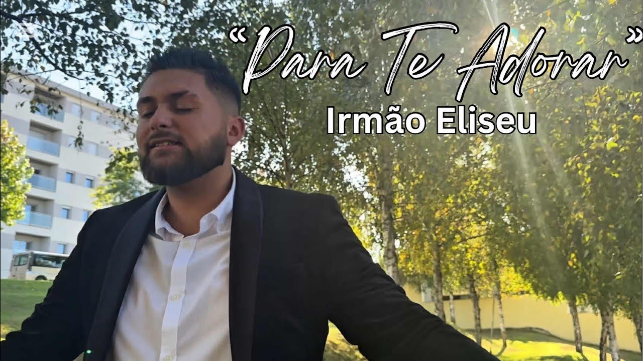 Irmão Eliseu Santos “PARA TE ADORAR” 