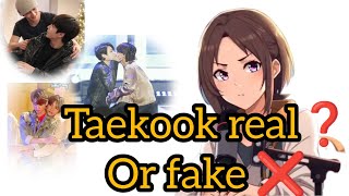 Taekook Real Or Fake