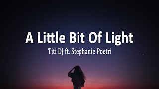 Titi DJ ft. Stephanie Poetri - A Little Bit Of Light (Lirik Lagu)