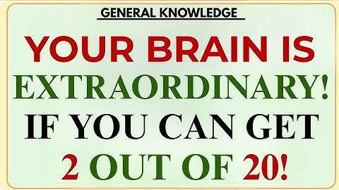 YOUR BRAIN IS EXTRAORDINARY! IF YOU CAN GET 2 OUT OF 20!| Extreme Quiz Challenge
