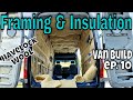 FRAMING & INSULATING OUR VAN (with Havelock Wool) - DIY Sprinter Van Conversion Ep.10