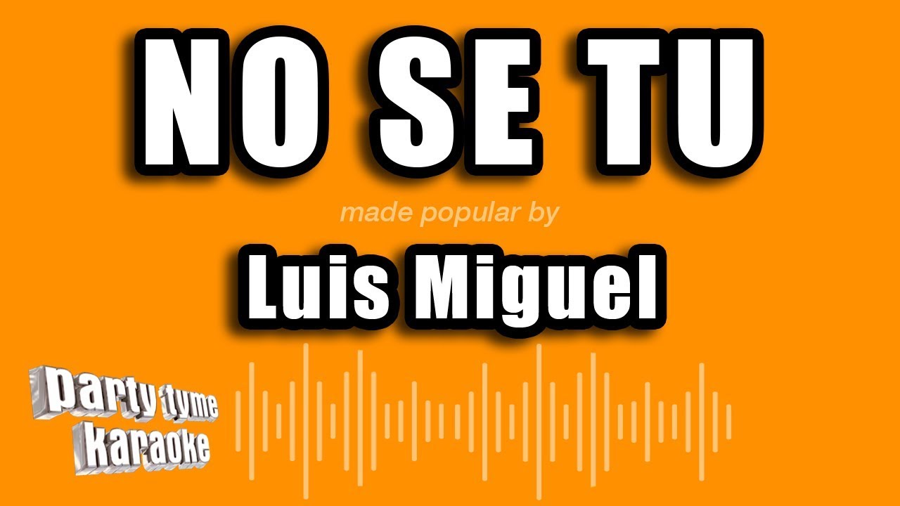 Luis Miguel - No Se Tu (Versión Karaoke)