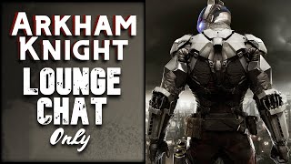 The 3rd In The Trilogy! • Batman Arkham Knight *Member-Only Chat*