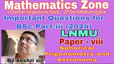 LNMU, Important Questions 2024, BSc.part-iii, paper -viii, Spherical Trigonometry and Astronomy.