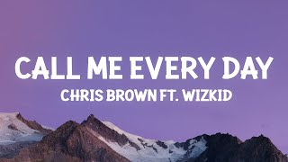 Chris Brown - Call Me Every Day (Lyrics) ft. WizKid  | 1 Hour Best Songs Lyrics ♪