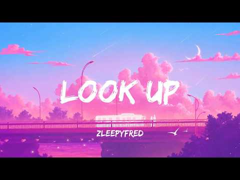 Zleepyfred - Look Up (Lyrics)
