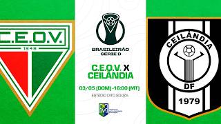C.E.O.V X CEILÂNDIA | SÉRIE D DO CAMPEONATO BRASILEIRO 2026
