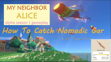 How To Catch Nomadic Gar - My Neighbor Alice Alpha Season 1 Gameplay