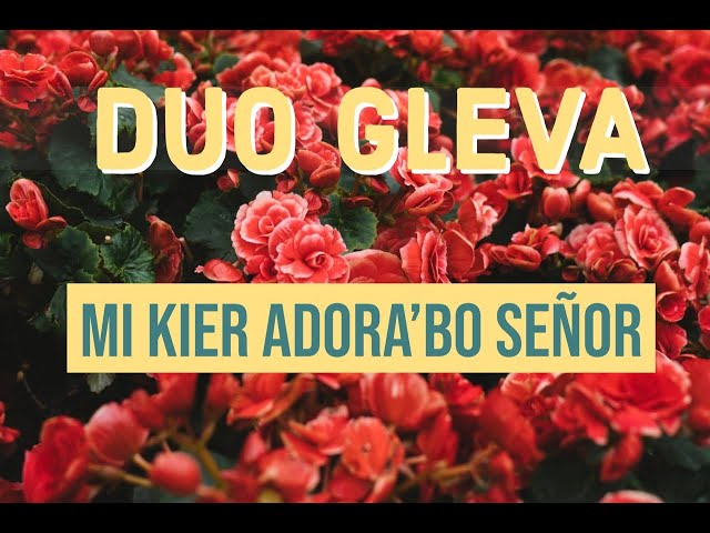 Duo Gleva   Mi kier adora'bo señor with lyrics English, Spanish and Papiamento class=