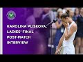 Karolina Pliskova Ladies' Final Post-Match Interview | Wimbledon 2021