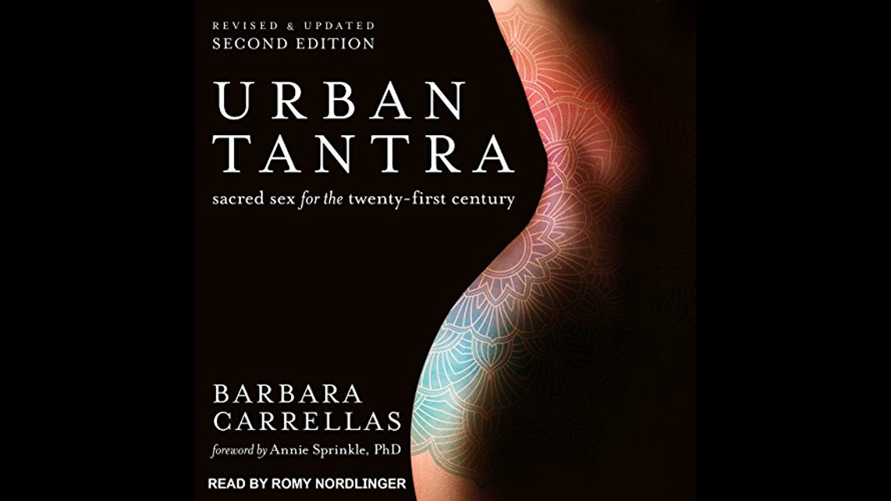 Urban Tantra, Second Edition: Sacred Sex for the Twenty-First Century by Barbara Carrellas