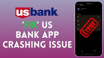 How To Fix US Bank App Crashing Issue | US Bank App Not Working (Solved)